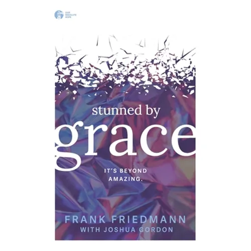 Stunned by Grace: it's beyond amazing - Paperback