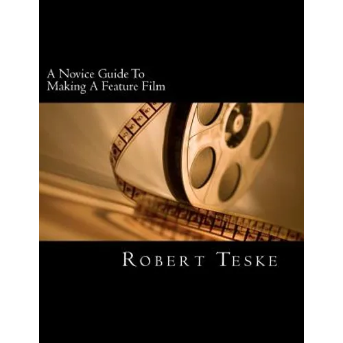 A Novice Guide To Making A Feature Film - Paperback