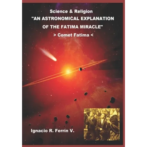 An Astronomical Explanation of the Fatima Miracle: Fatima Comet - Paperback