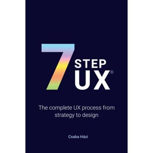 7stepux(r): The complete UX process from strategy to design - Paperback