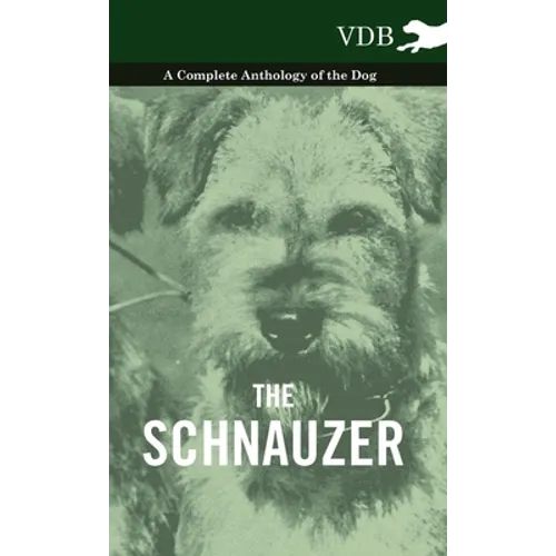 The Schnauzer - A Complete Anthology of the Dog - Hardcover