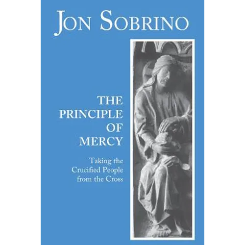The Principle of Mercy: Taking the Crucified People from the Cross - Paperback