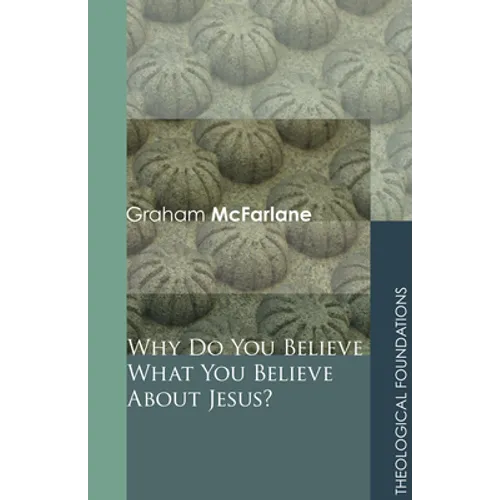 Why Do You Believe What You Believe about Jesus? - Paperback