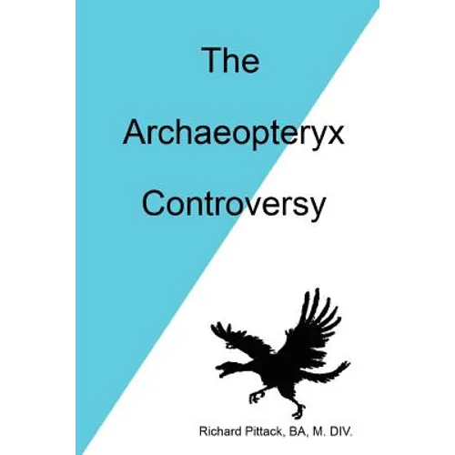 The Archaeopteryx Controversy - Paperback
