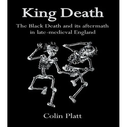 King Death: The Black Death And Its Aftermath In Late-Medieval England - Paperback