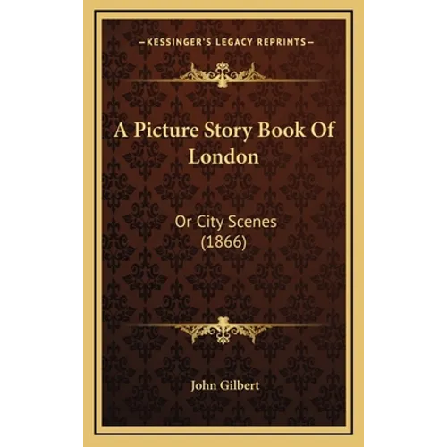 A Picture Story Book Of London: Or City Scenes (1866) - Hardcover