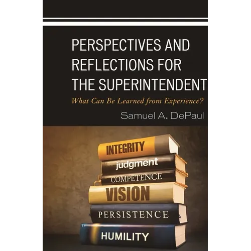 Perspectives and Reflections for the Superintendent: What Can Be Learned from Experience? - Paperback