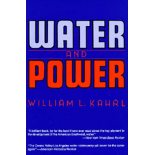 Water and Power: The Conflict Over Los Angeles Water Supply in the Owens Valley - Paperback