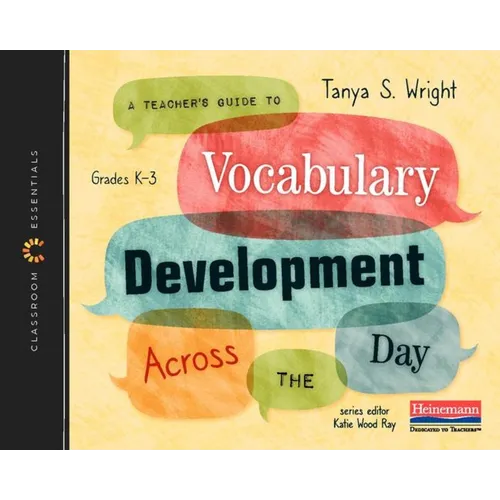 A Teacher's Guide to Vocabulary Development Across the Day: The Classroom Essentials Series - Paperback