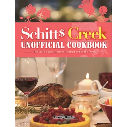 Schitt's Creek Unofficial Cookbook: The Taste & Easy Recipes Inspired by Schitt's Creek - Hardcover
