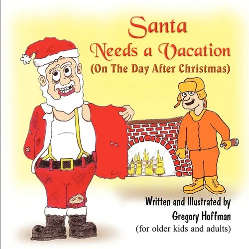 Santa Needs a Vacation (on the Day After Christmas) - Paperback