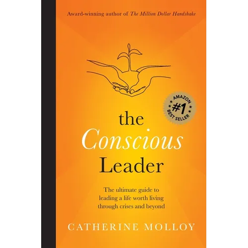 The Conscious Leader: the ultimate guide to leading a life worth living through crises and beyond - Paperback