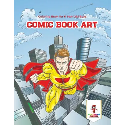 Comic Book Art: Coloring Book for 6 Year Old Boys - Paperback