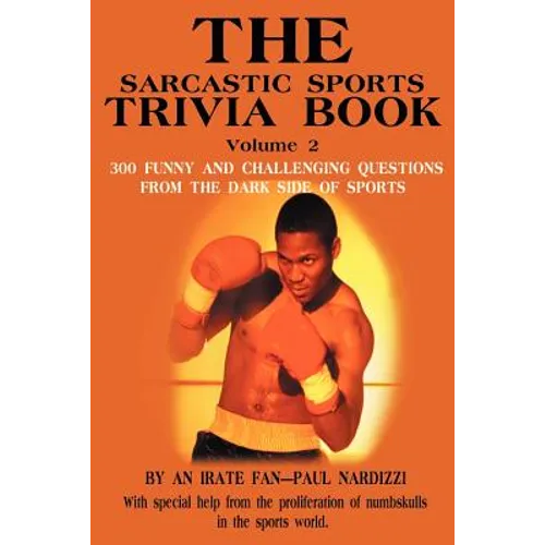 The Sarcastic Sports Trivia Book Volume 2: 300 Funny and Challenging Questions from the Dark Side of Sports - Paperback