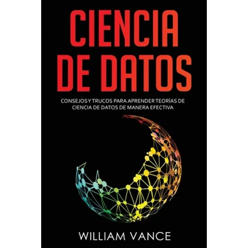 Ciencia de datos: Consejos y trucos para aprender teorías de ciencia de datos de manera efectiva - Paperback