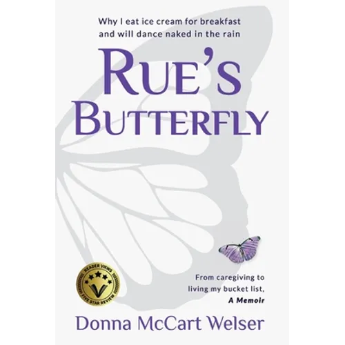 Rue's Butterfly: From Caregiving to Living My Bucket List - Hardcover