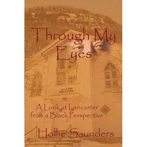 Through My Eyes: A History of Lancaster from a Black Perspective - Paperback