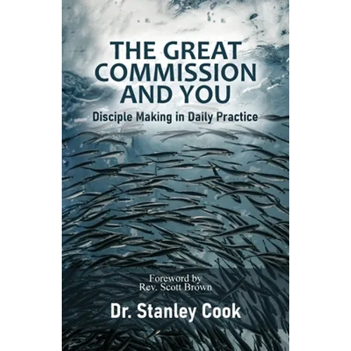 The Great Commission and You: Disciple-Making in Daily Practice - Paperback
