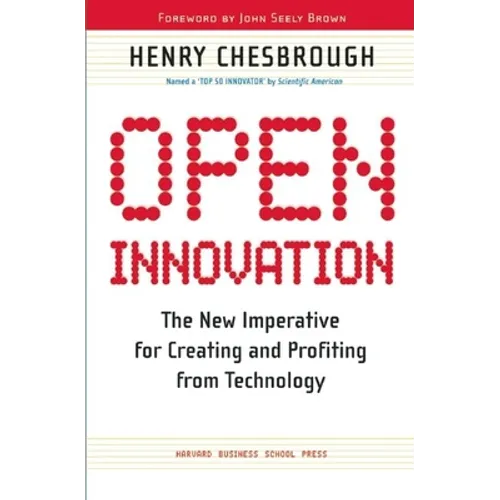 Open Innovation: The New Imperative for Creating and Profiting from Technology - Paperback