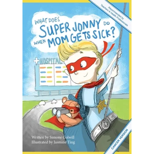 What Does Super Jonny Do When Mom Gets Sick? (CANCER version). - Paperback