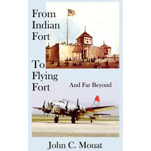 FROM INDIAN FORT TO FLYING FORT -And Far Beyond - Hardcover