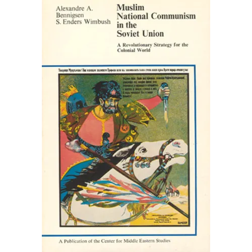 Muslim National Communism in the Soviet Union: A Revolutionary Strategy for the Colonial World - Paperback