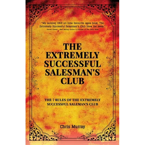 The Extremely Successful Salesman's Club: The 7 Rules of the Extremely Successful Salesman's Club - Paperback