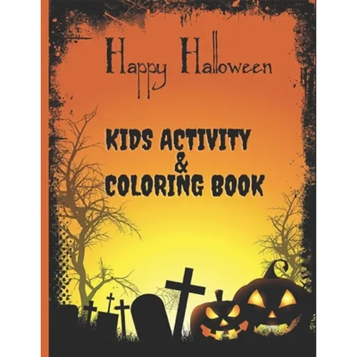 Happy Halloween Kids Activity AND Coloring Book: For Ages 2-10 - Cute Zombies, Mummies, Vampires, Witches and More - Paperback