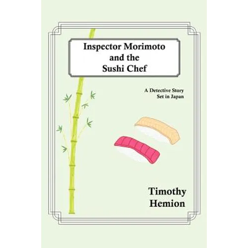 Inspector Morimoto and the Sushi Chef: A Detective Story set in Japan - Paperback