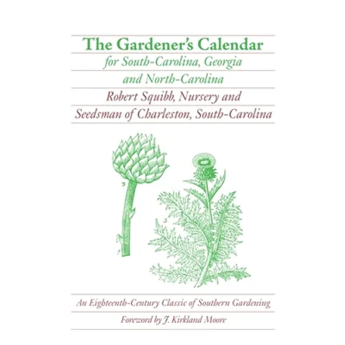 The Gardener's Calendar for South-Carolina, Georgia, and North-Carolina - Paperback