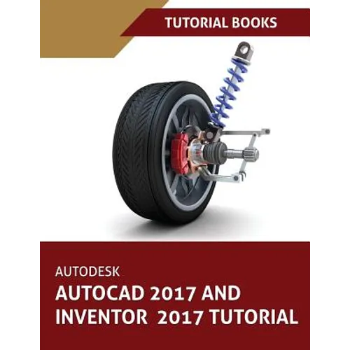 Autodesk AutoCAD 2017 and Inventor 2017 Tutorial - Paperback