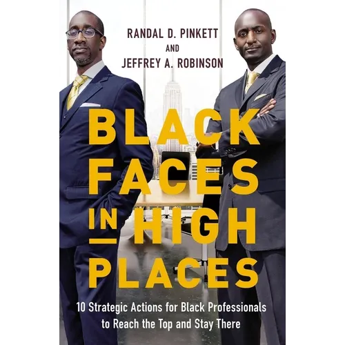 Black Faces in High Places: 10 Strategic Actions for Black Professionals to Reach the Top and Stay There - Paperback