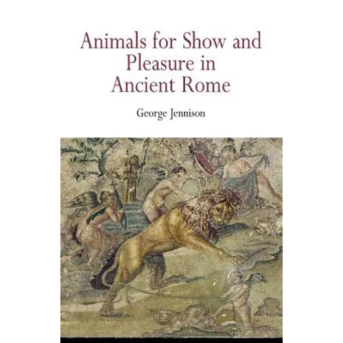 Animals for Show and Pleasure in Ancient Rome - Paperback