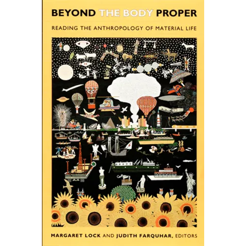 Beyond the Body Proper: Reading the Anthropology of Material Life - Paperback