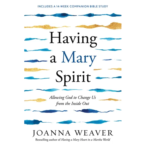 Having a Mary Spirit: Allowing God to Change Us from the Inside Out - Paperback