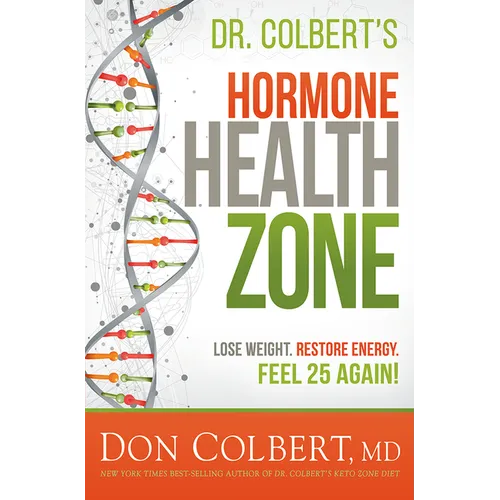 Dr. Colbert's Hormone Health Zone: Lose Weight, Restore Energy, Feel 25 Again! - Hardcover