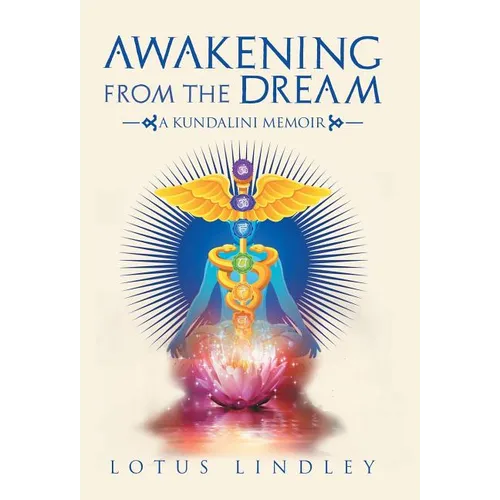 Awakening from the Dream: A Kundalini Memoir - Hardcover