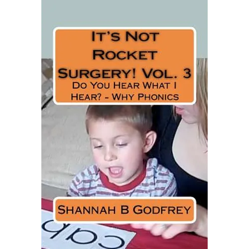 It's Not Rocket Surgery! Vol. 3: Do You Hear What I Hear? - Why Phonics - Paperback