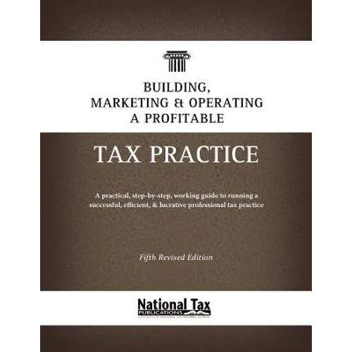 Building, Marketing, & Operating a Profitable Tax Practice - Paperback