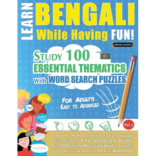 Learn Bengali While Having Fun! - For Adults: Easy to Advanced - Study 100 Essential Thematics with Word Search Puzzles - Vol.1 - Paperback