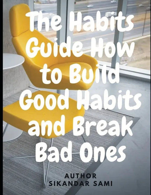 The Habits Guide How to Build Good Habits and Break Bad Ones: The Power of Habit: Why We Do What We Do in Life and Business - Paperback