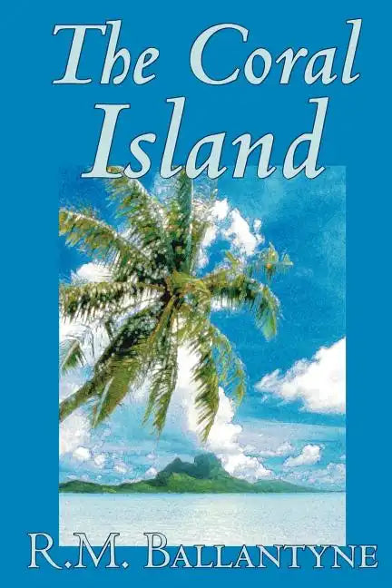The Coral Island by R.M. Ballantyne, Fiction, Literary, Action & Adventure - Paperback