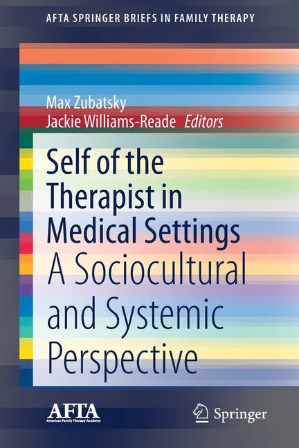 Self of the Therapist in Medical Settings: A Sociocultural and Systemic Perspective - Paperback