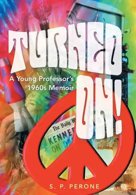 Turned On!: A Young Professor's 1960s Memoir - Hardcover