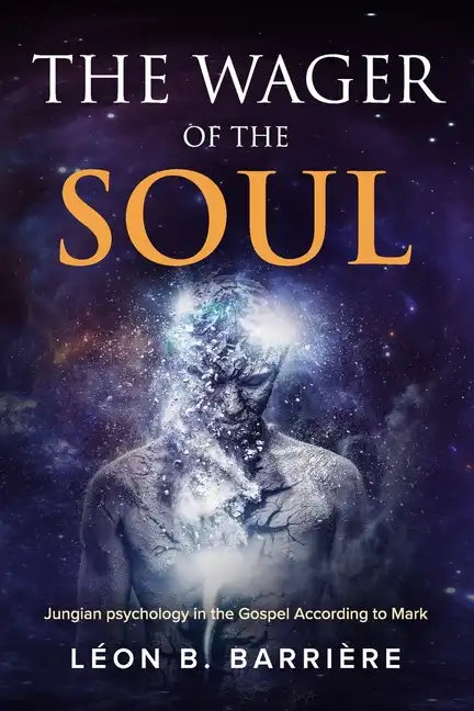 The Wager of the Soul: Jungian Psychology in the Gospel According to Mark - Paperback