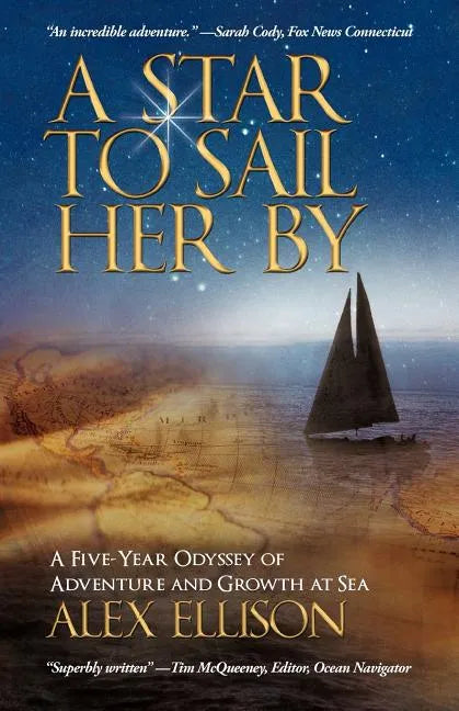 A Star to Sail Her by: A Five-Year Odyssey of Adventure and Growth at Sea - Paperback