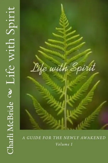 Life with Spirit: A guide for the newly awakened - Paperback