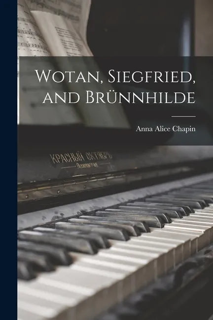 Wotan, Siegfried, and Brünnhilde - Paperback