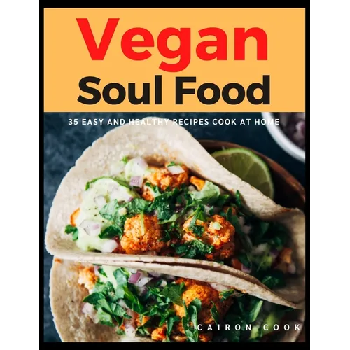 Vegan Soul Food: 35 Easy and Healthy Recipes Cook at Home - Paperback