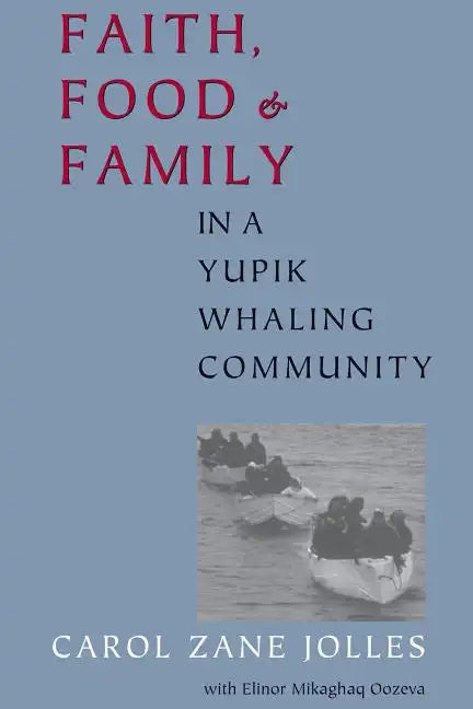Faith, Food, and Family in a Yupik Whaling Community - Paperback